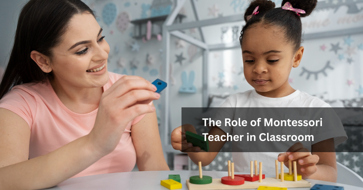 The Role of a Montessori Teacher in the Classroom