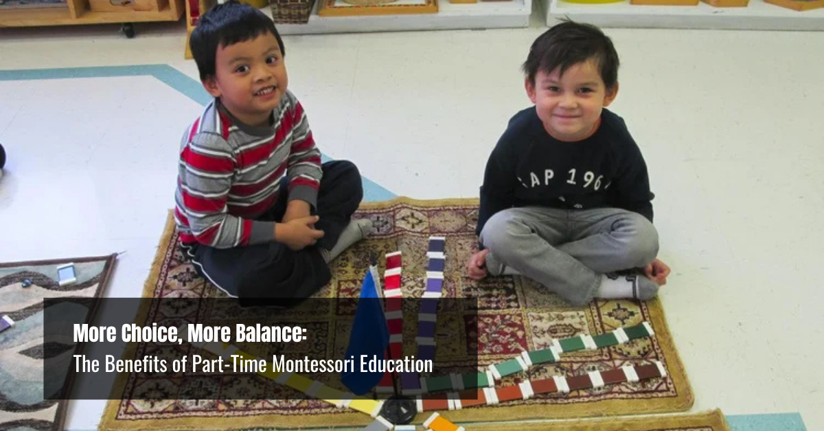More Choice, More Balance: The Benefits of Part-Time Montessori Education