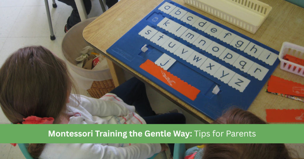 Montessori Training the Gentle Way: Tips for Parents